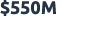 $550M